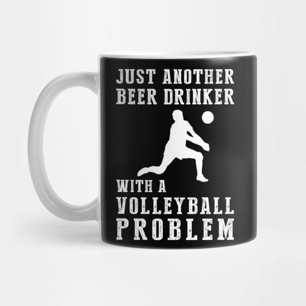 Spikes & Sips: Just Another Beer Drinker with a Volleyball Problem! by MKGift